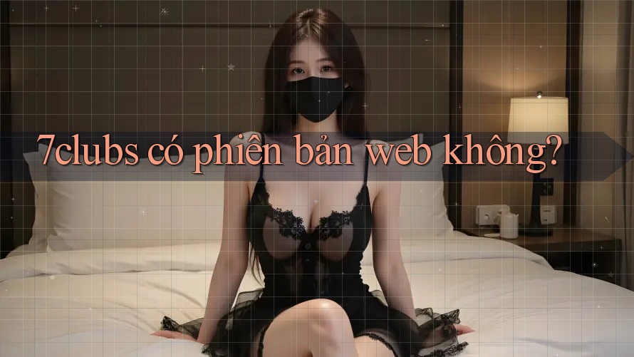 7clubs có phiên bản web không?
