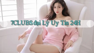 7clubs  đại lý uy tín 24h
