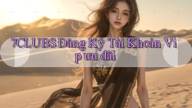 7clubs  Đăng ký tài khoản vip ưu đãi