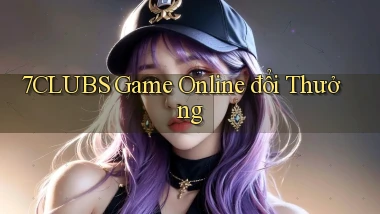 7clubs  game online đổi thưởng