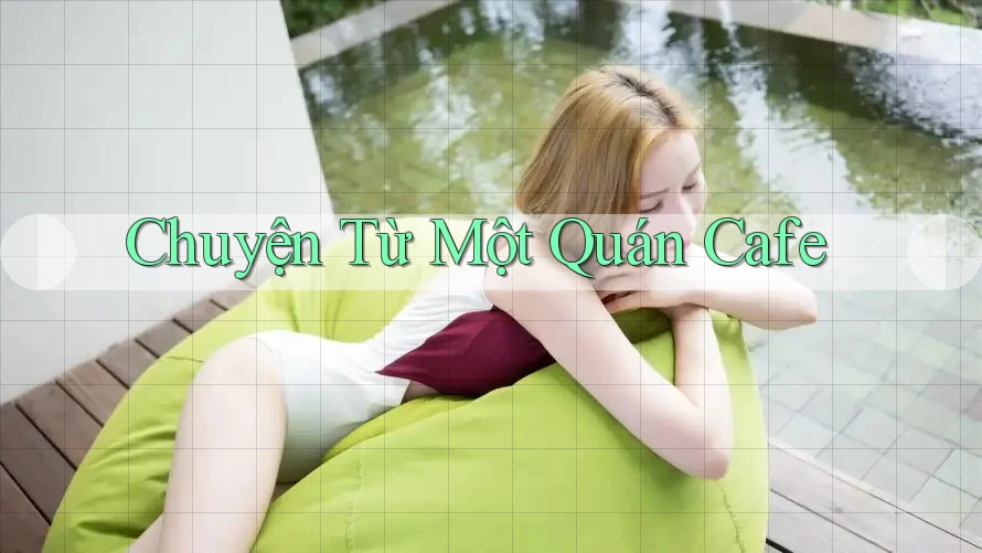 Chuyện Từ Một Quán Cafe Chuyện Từ Một Quán Cafe