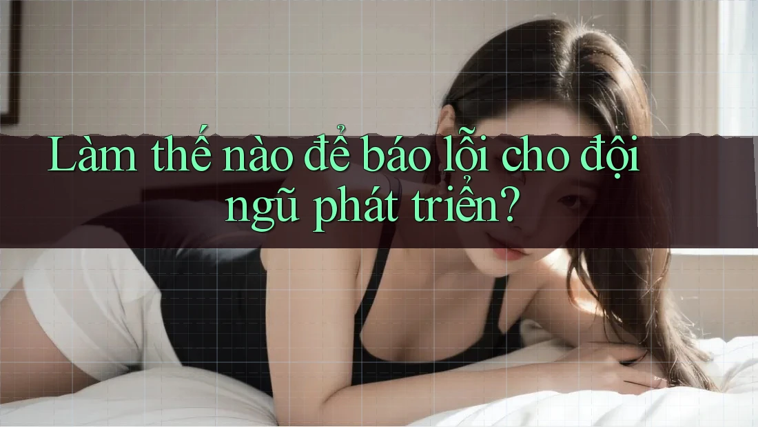 Làm thế nào để báo lỗi cho đội ngũ phát triển? Làm thế nào để báo lỗi cho đội ngũ phát triển?
