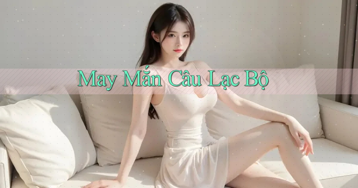 May mắn Câu lạc bộ