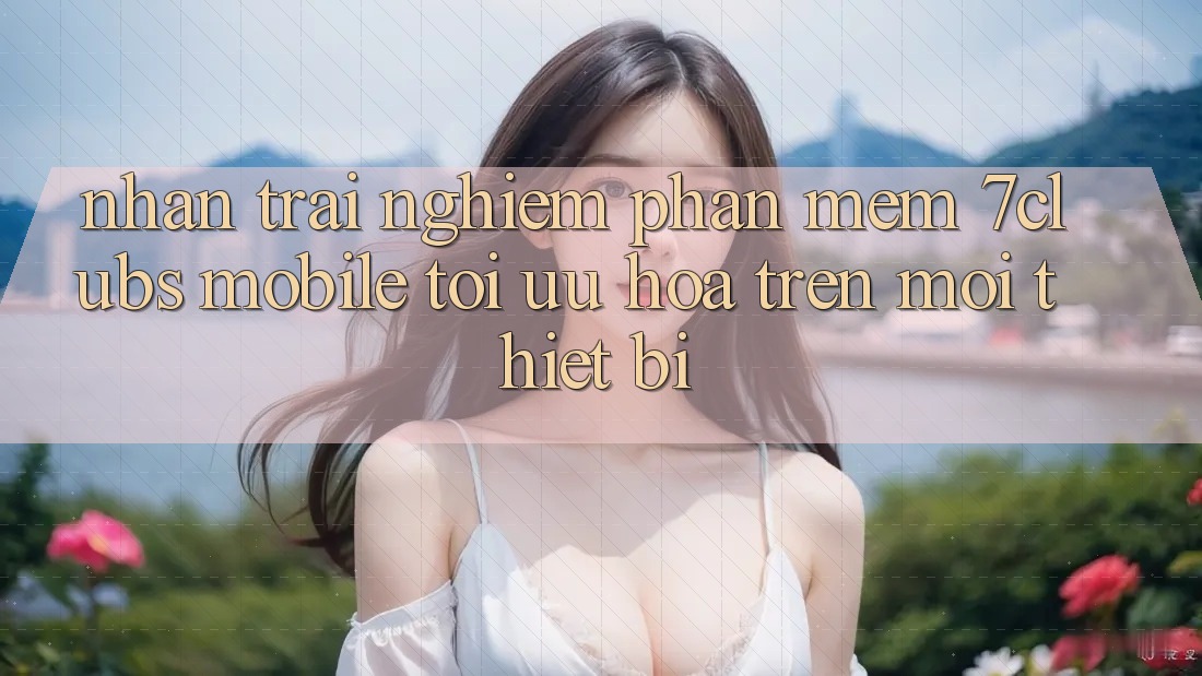 Nhận trải nghiệm Phần mềm 7clubs Mobile - Tối Ưu Hóa Trên Mọi Thiết Bị Nhận trải nghiệm Phần mềm 7clubs Mobile - Tối Ưu Hóa Trên Mọi Thiết Bị