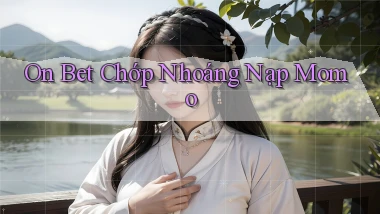 on bet chớp nhoáng nạp momo