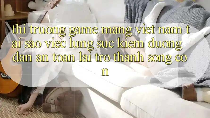 Thị Trường Game mạng Việt Nam: Tại Sao Việc Lùng sục Kiếm “Đường dẫn An Toàn” Lại Trở Thành Sống Còn? Thị Trường Game mạng Việt Nam: Tại Sao Việc Lùng sục Kiếm “Đường dẫn An Toàn” Lại Trở Thành Sống Còn?
