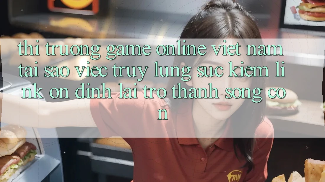Thị Trường Game Online Việt Nam: Tại Sao Việc Truy lùng sục kiếm “Link Ổn định” Lại Trở Thành Sống Còn?