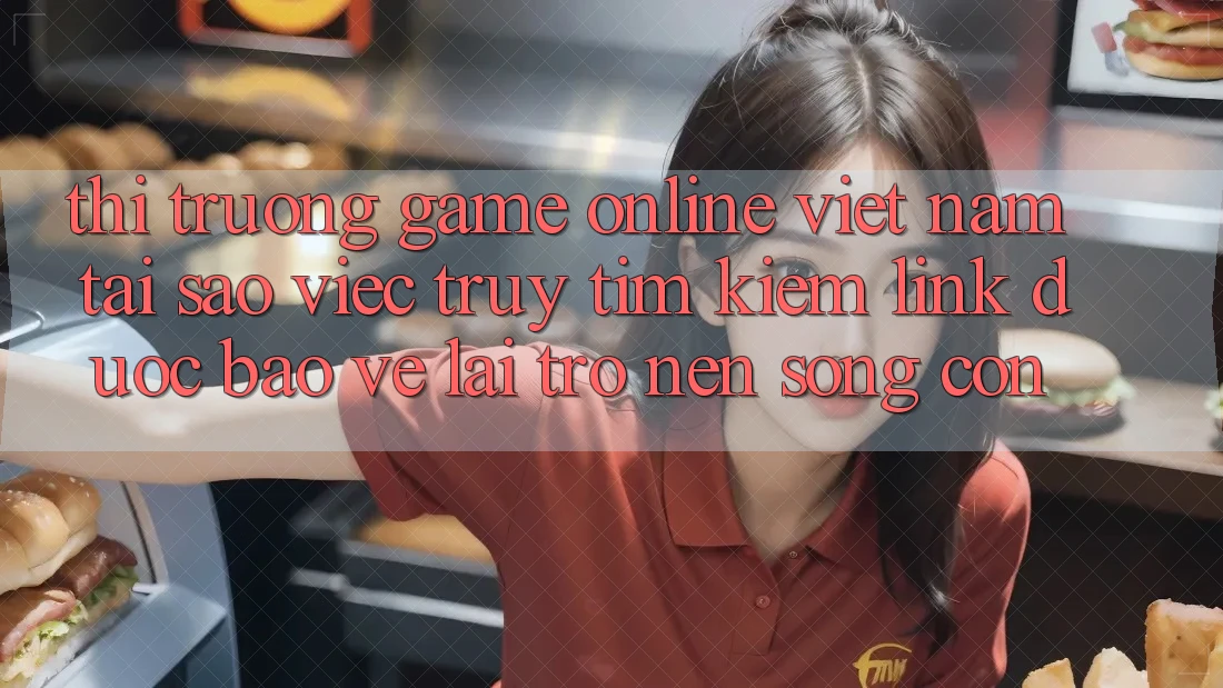 Thị Trường Game Online Việt Nam: Tại Sao Việc Truy tìm Kiếm “Link Được bảo vệ” Lại Trở nên Sống Còn? Thị Trường Game Online Việt Nam: Tại Sao Việc Truy tìm Kiếm “Link Được bảo vệ” Lại Trở nên Sống Còn?