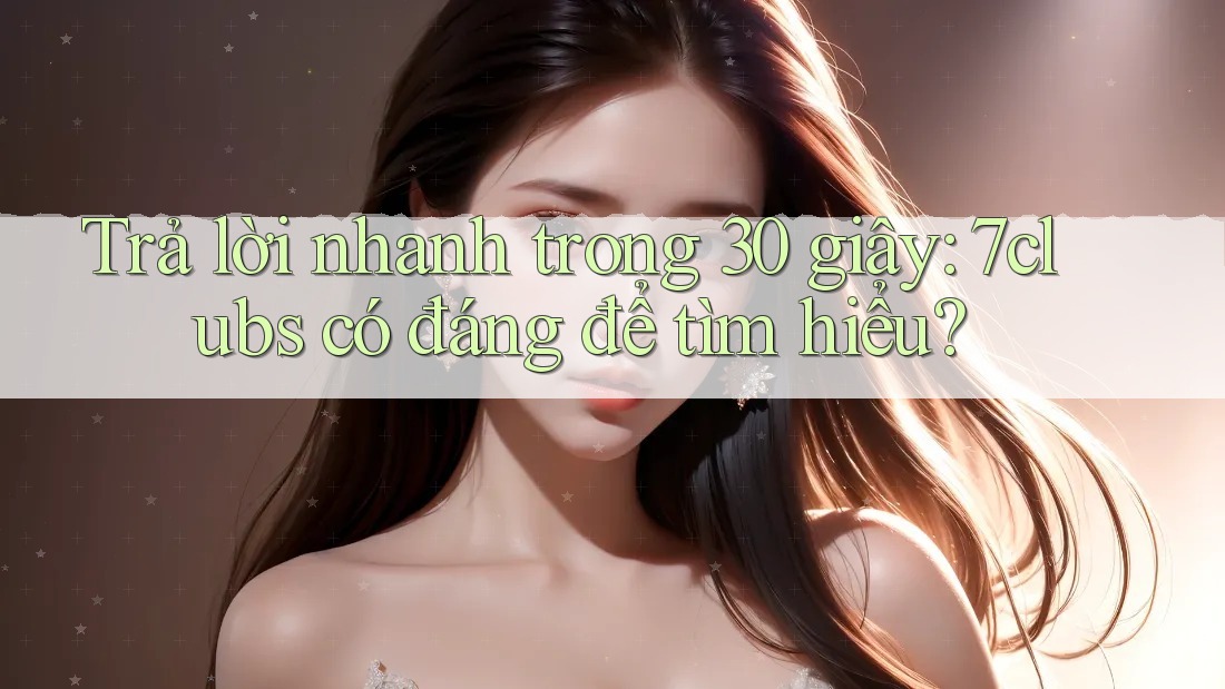 Trả lời nhanh trong 30 giây: 7clubs có đáng để tìm hiểu? Trả lời nhanh trong 30 giây: 7clubs có đáng để tìm hiểu?